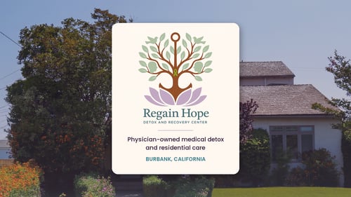 Regain Hope Detox and Recovery Center, physician-owned medical detox and residential care in Burbank, California