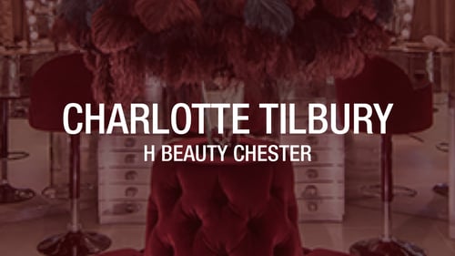 Charlotte Tilbury Makeup & Beauty Store in H Beauty Chester