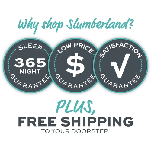 Why shop Slumberland? 365-Night Sleep Guarantee, Low Price Guarantee, Satisfaction Guarantee; Plus free shipping to your doorstep.