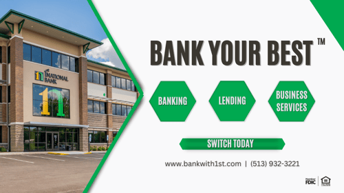 1st National Bank Bank your best. Banking Lending Business Services Switch Today www.bankwith1st.com 513-932-3221 member fdic equal housing lender