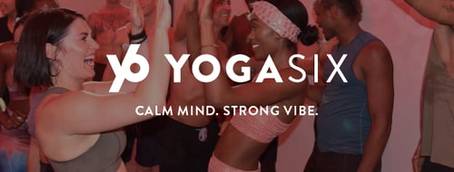 YogaSix
Calm Mind.
Strong Vibe.