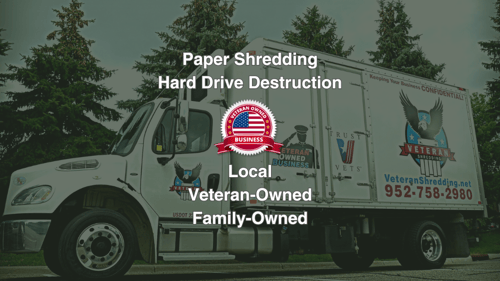 Veteran Shredding mobile shred truck with overlaid text that says, "Paper Shredding, Hard Drive Destruction. Local. Veteran-Owned. Family-Owned."