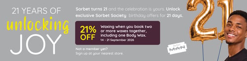 Sorbet MAN celebrates 21 years with 21% off waxing when booking two or more waxes together, including one body wax, from 14–21 September 2026.
