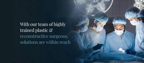 With our team of highly trained plastic & reconstructive surgeons, solutions are within reach.