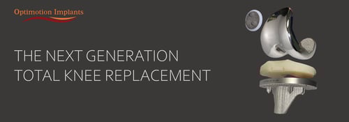 At Optimotion Implants we specialize in Total Knee Replacement.