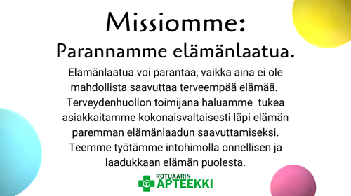 Rotuaarin apteekin missio on parantaa asiakkaiden elämänlaatua. Olemme enemmän kuin apteekki.