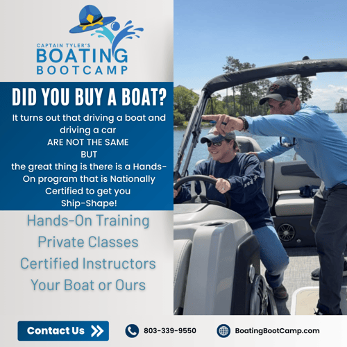 It turns out that driving a boat is nothing like driving a car...After your first time out, call us, we specialize in hands-on boat driving lesson and training.
Our instructors, led by Captain Tyler Ryan will make you ship shape on your boat or ours.
The Boating BootCamp can help.
Call 803-339-9550 or check out www.boatingbootcamp.com