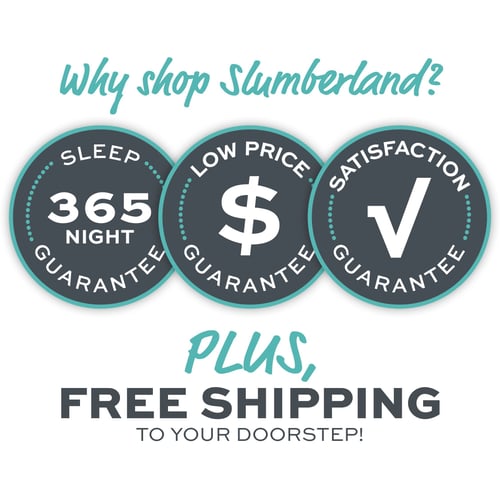 Why shop Slumberland? 365-Night Sleep Guarantee, Low Price Guarantee, Satisfaction Guarantee; Plus free shipping to your doorstep.