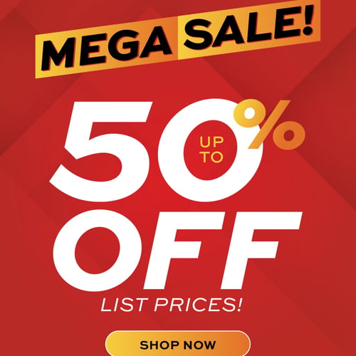 Mega Sale — Up to 50% Off List Prices