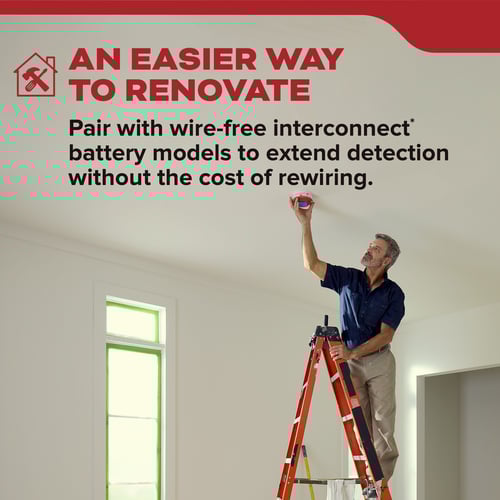 An easier way to renovate: pair with a wire-free interconnect battery models to extend detection without the cost of rewiring.