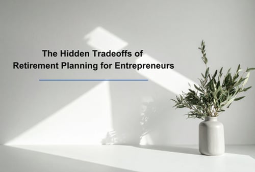 A minimalist image with text, "The Hidden Tradeoffs of Retirement Planning for Entrepreneurs." It features a potted plant casting shadows in soft lighting.